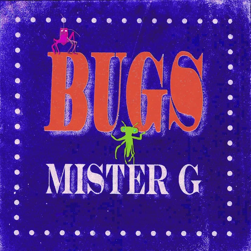 Bugs by Mister G
