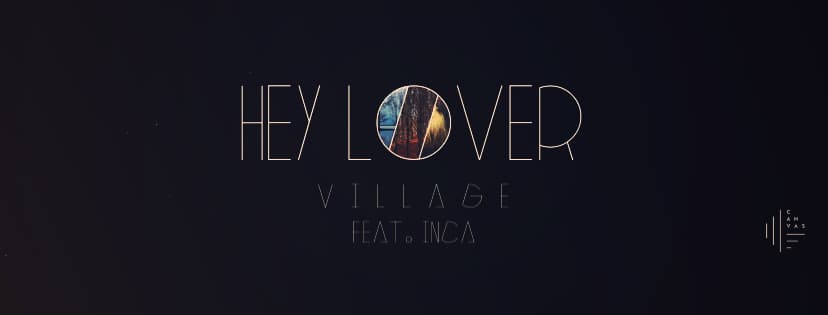 Hey Lover (feat. Inca) by ViLLAGE