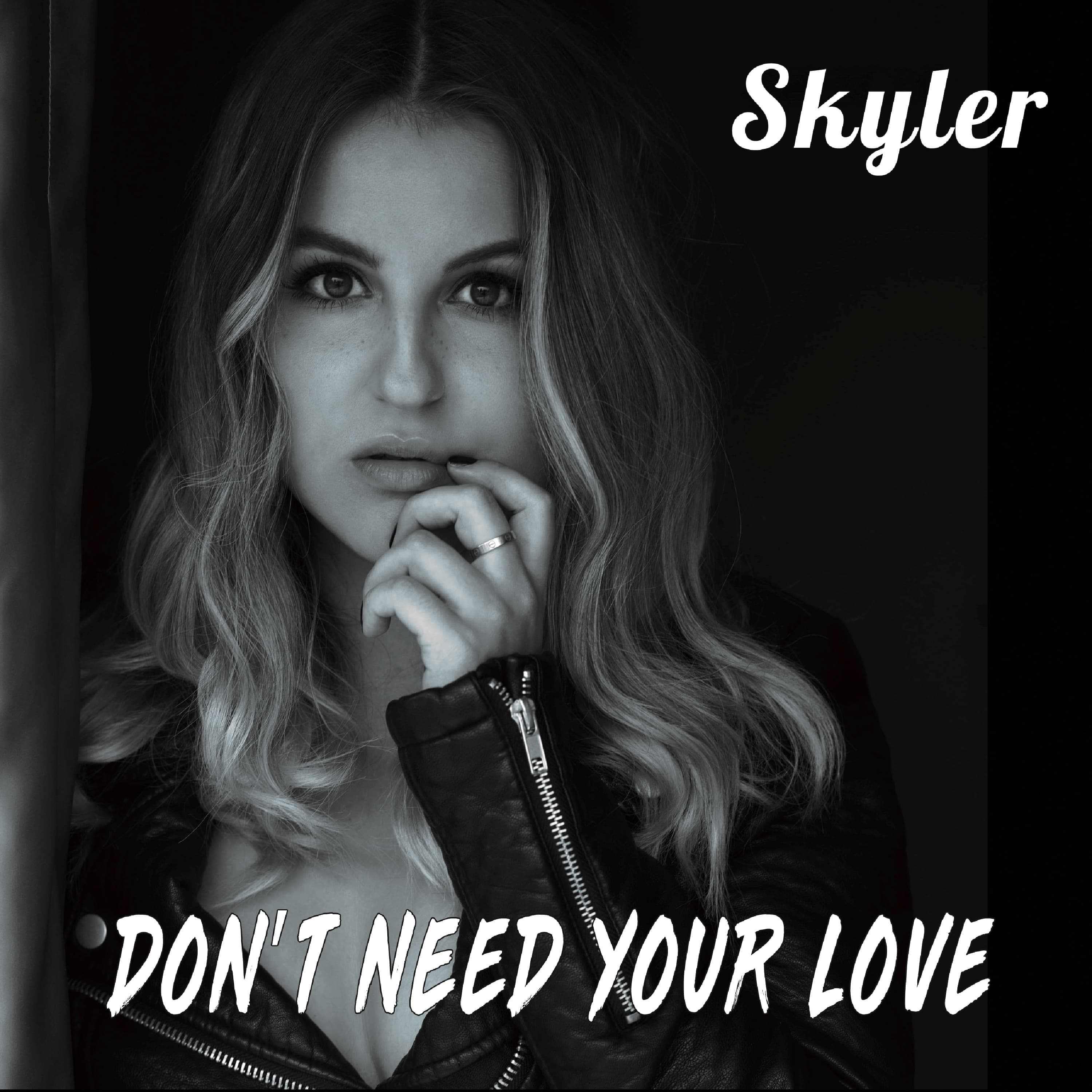Don't Need Your Love by Skyler